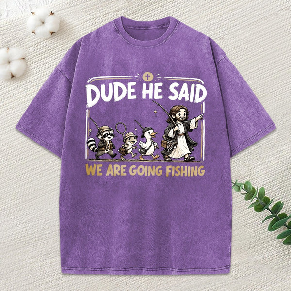 We Are Going Fishing Christian Washed T-Shirt