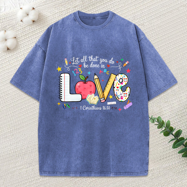 Let All That You Do Be Done In Love Christian Washed T-Shirt