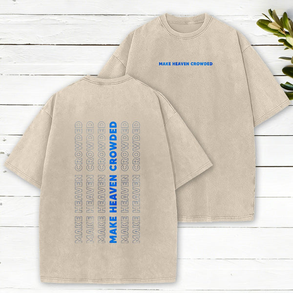 Make Heaven Crowed Christian Washed T-Shirt