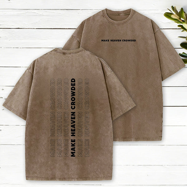 Make Heaven Crowed Christian Washed T-Shirt