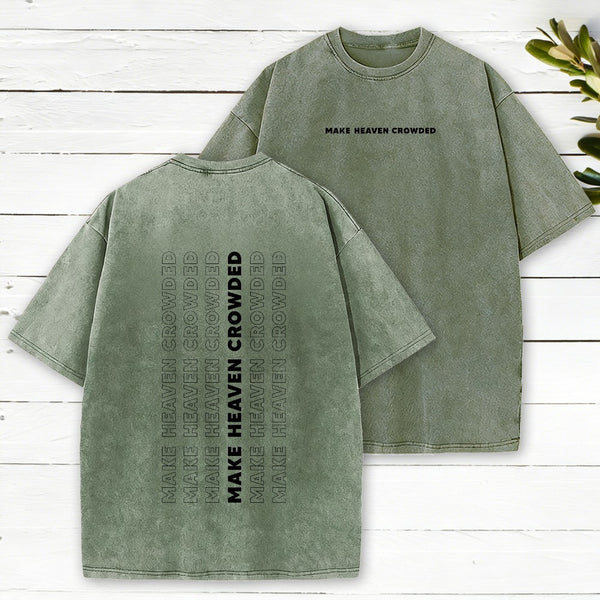 Make Heaven Crowed Christian Washed T-Shirt