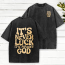 It'S Never Luck It'S Always God Christian Washed T-Shirt