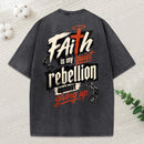 Faith Is My Quiet Rebellion Against Giving Up Christian Washed T-Shirt
