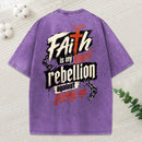 Faith Is My Quiet Rebellion Against Giving Up Christian Washed T-Shirt