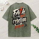 Faith Is My Quiet Rebellion Against Giving Up Christian Washed T-Shirt