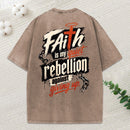 Faith Is My Quiet Rebellion Against Giving Up Christian Washed T-Shirt