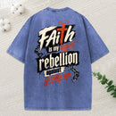 Faith Is My Quiet Rebellion Against Giving Up Christian Washed T-Shirt