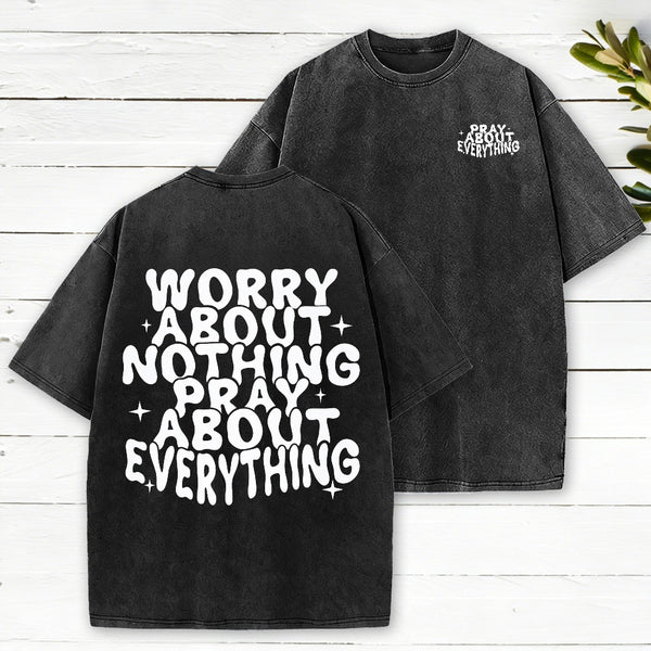 Worry About Nothing Pray About Everything Christian Washed T-Shirt
