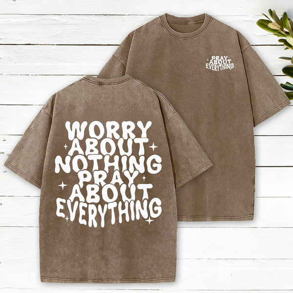 Worry About Nothing Pray About Everything Christian Washed T-Shirt