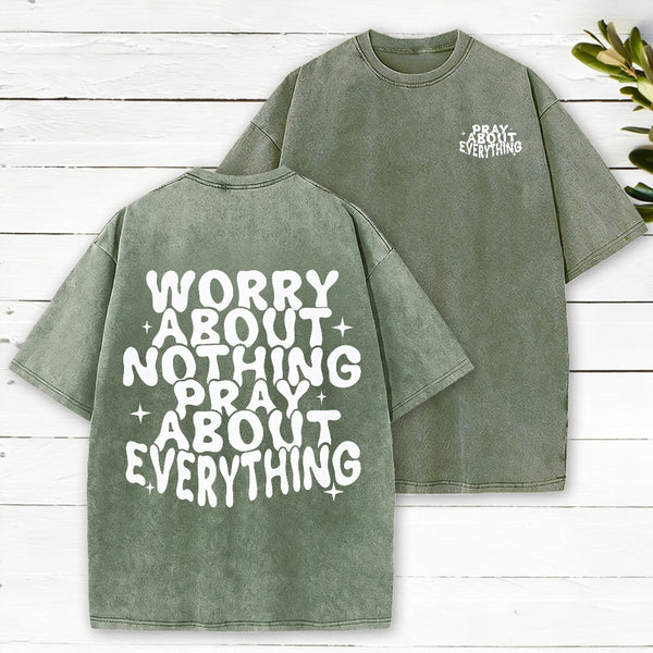 Worry About Nothing Pray About Everything Christian Washed T-Shirt