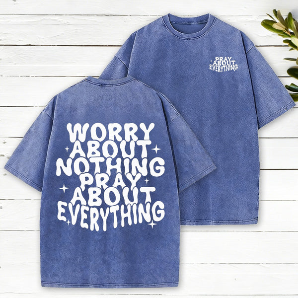 Worry About Nothing Pray About Everything Christian Washed T-Shirt