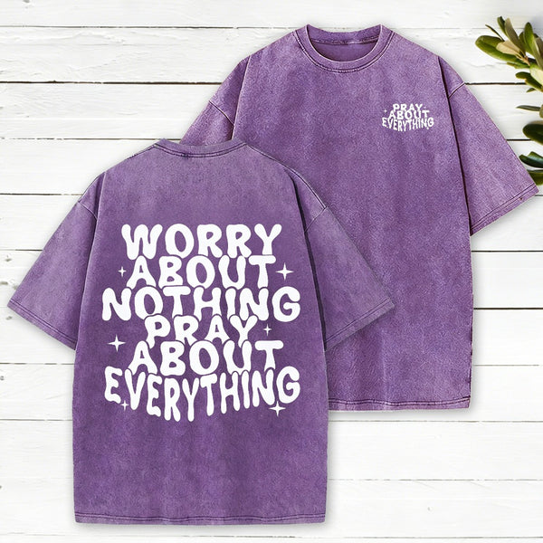 Worry About Nothing Pray About Everything Christian Washed T-Shirt