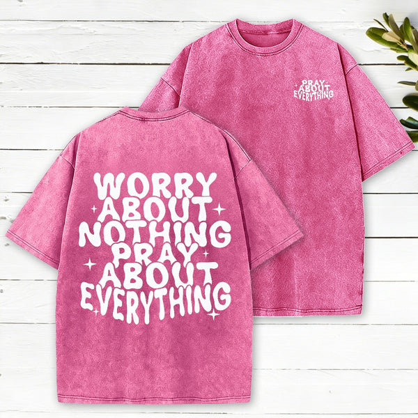 Worry About Nothing Pray About Everything Christian Washed T-Shirt