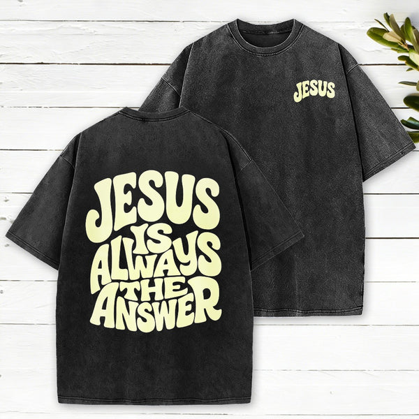 Jesus Is Always The Answer Christian Washed T-Shirt
