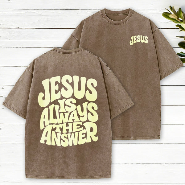 Jesus Is Always The Answer Christian Washed T-Shirt