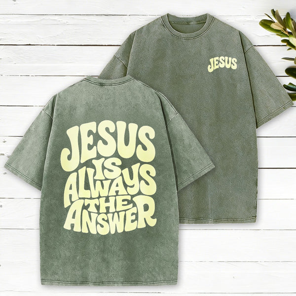 Jesus Is Always The Answer Christian Washed T-Shirt