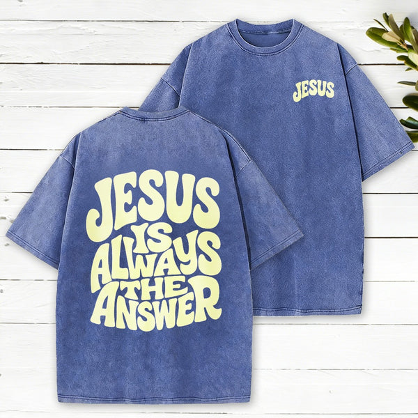 Jesus Is Always The Answer Christian Washed T-Shirt