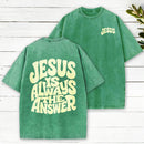 Jesus Is Always The Answer Christian Washed T-Shirt