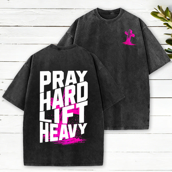 Pray Hard Lift Heavy Christian Washed T-Shirt