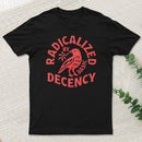 Radicalized By Basic Decency Geek T-Shirt