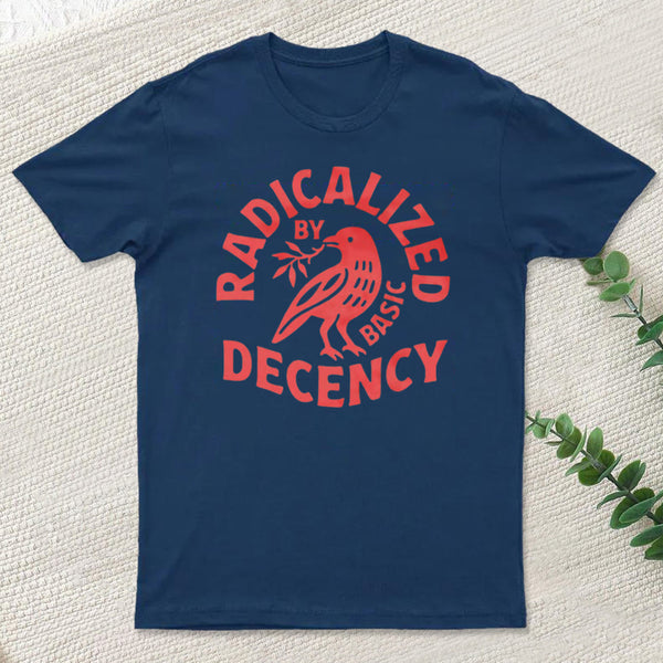 Radicalized By Basic Decency Geek T-Shirt
