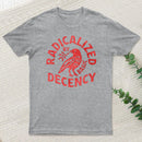 Radicalized By Basic Decency Geek T-Shirt