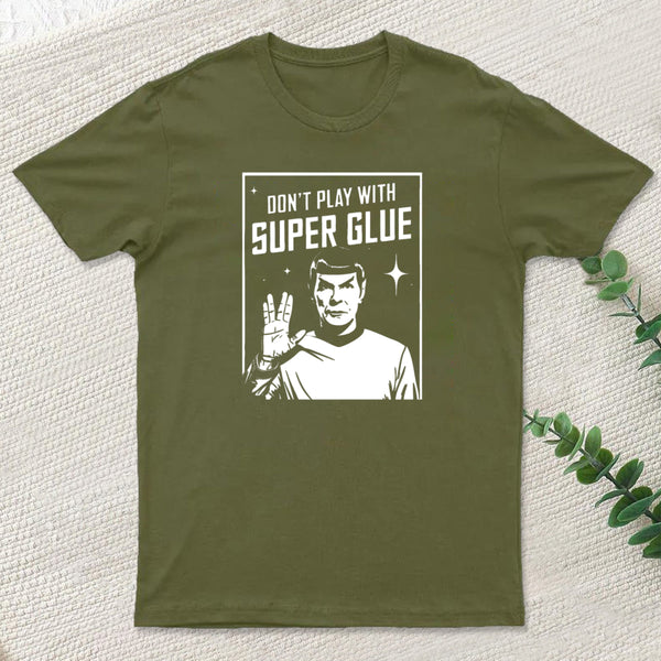 Dont Play With Superglue Geek T-Shirt