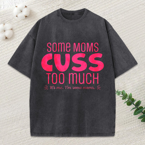 Some Moms Washed T-Shirt