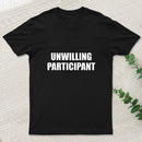 Unwilling Participant Geek T-Shirt