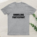 Unwilling Participant Geek T-Shirt