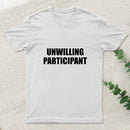 Unwilling Participant Geek T-Shirt