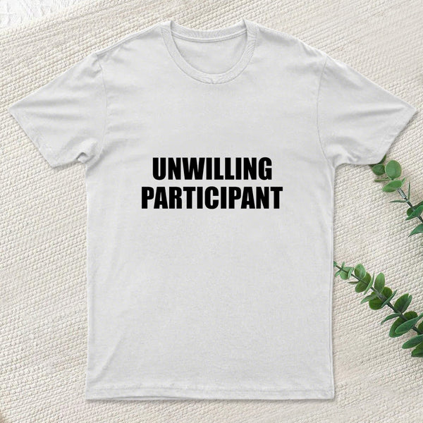 Unwilling Participant Geek T-Shirt