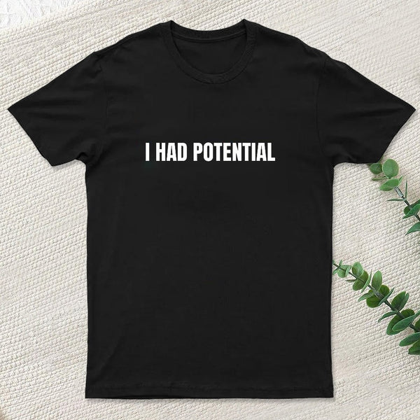 I Had Potential Geek T-Shirt