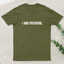 I Had Potential Geek T-Shirt