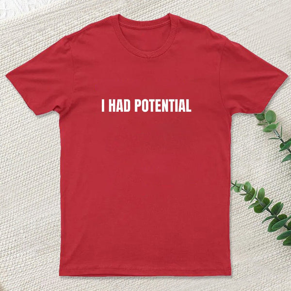 I Had Potential Geek T-Shirt