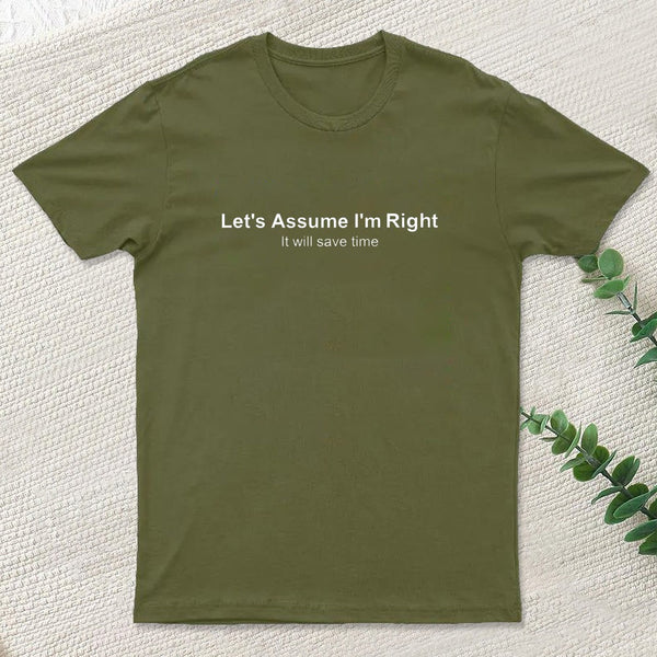 Let'S Assume I Am Right Geek T-Shirt