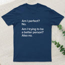 Am I Perfect No Geek T-Shirt