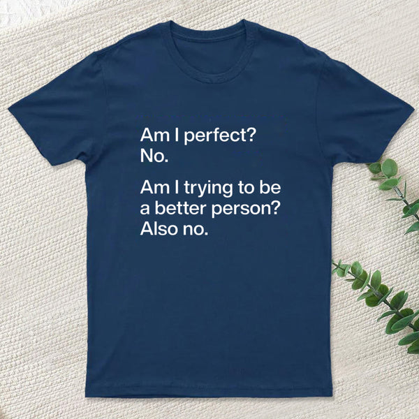 Am I Perfect No Geek T-Shirt