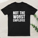 Not The Worst Emplogee Geek T-Shirt