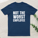 Not The Worst Emplogee Geek T-Shirt
