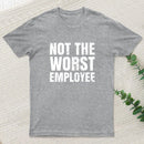 Not The Worst Emplogee Geek T-Shirt