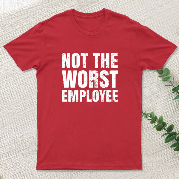Not The Worst Emplogee Geek T-Shirt
