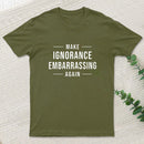 Make Ignorance Embarrassing Again Geek T-Shirt