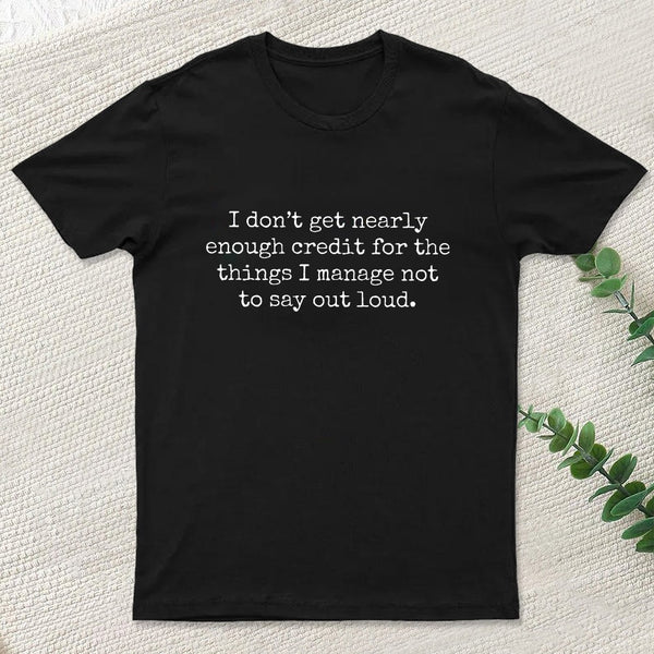 I Don'T Get Nearly Enough Credit Geek T-Shirt