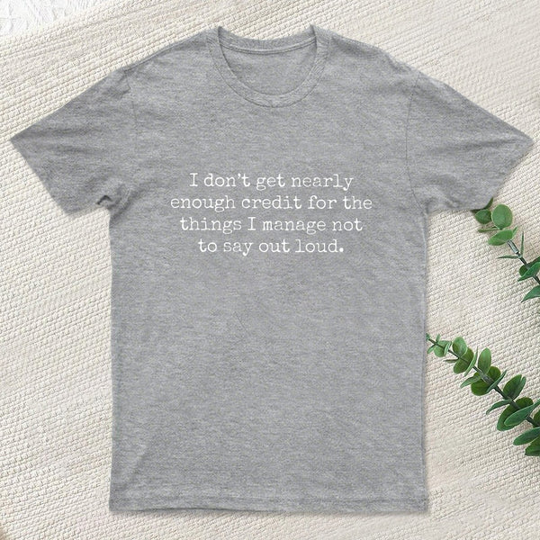 I Don'T Get Nearly Enough Credit Geek T-Shirt