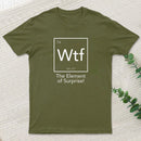 Wtf The Element Of Surprise T-Shirt