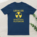 Legalize Recreational Plutonium Geek T-Shirt