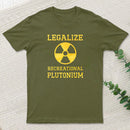 Legalize Recreational Plutonium Geek T-Shirt