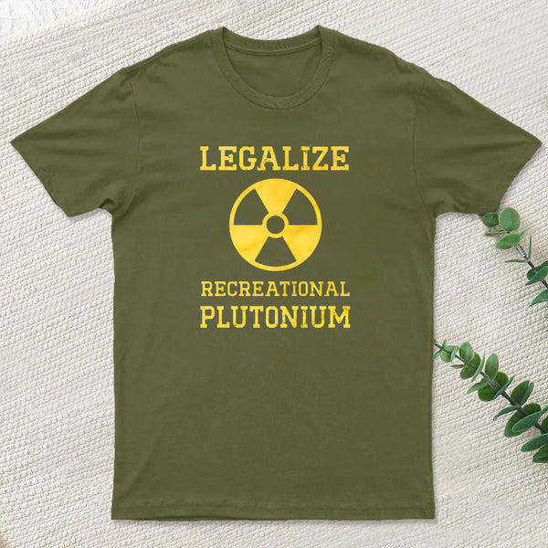Legalize Recreational Plutonium Geek T-Shirt