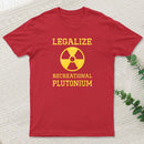 Legalize Recreational Plutonium Geek T-Shirt